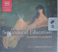 Sentimental Education written by Gustave Flaubert performed by Andrew Wincott on Audio CD (Unabridged)